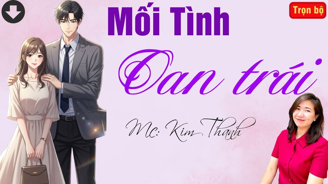 TRUYỆN HAY RADIO: MỐI TÌNH OAN TRÁI | TỔNG HỢP TRUYỆN HAY MC KIM THANH DIỄN ĐỌC.