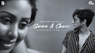 Gimme A Chance – Tamil Music Video | Choco Boi, Christina| Sagishna Xavier | Arul Sellvam | Srivijay