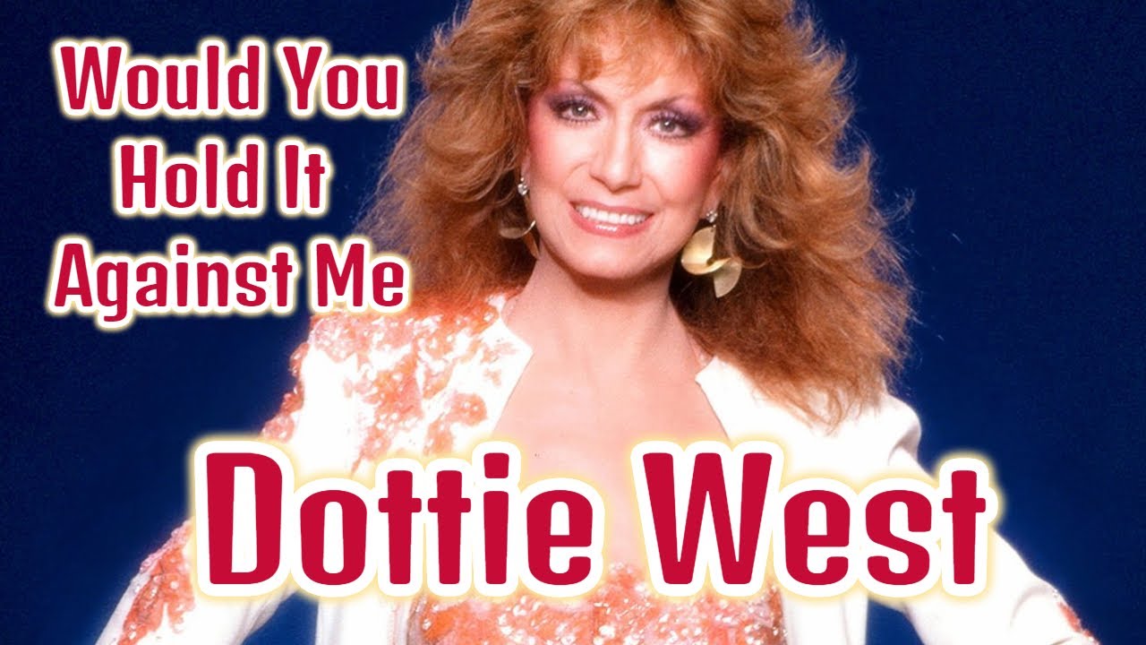 Dottie West - Would You Hold It Against Me - YouTube