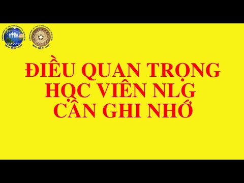 Video ĐIỀU QUAN TRỌNG HỌC VIÊN NLG CẦN GHI NHỚ - YouTube