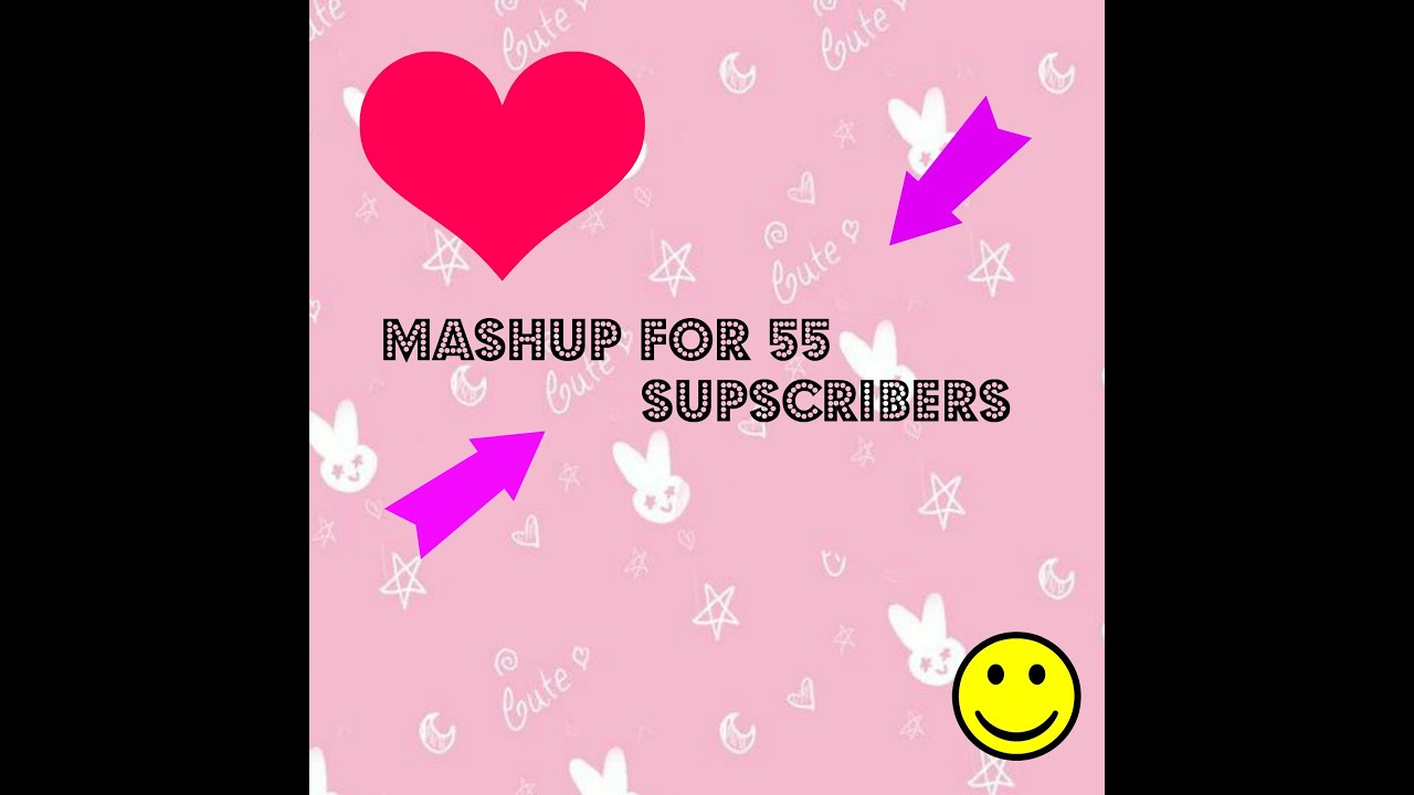 Mashup for 55 subscribers - YouTube