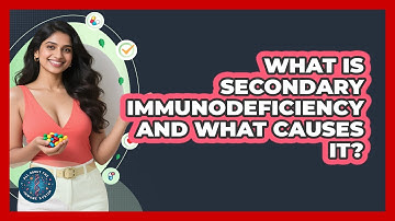 What Is Secondary Immunodeficiency And What Causes It? - All About the Immune System