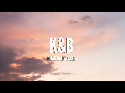 OMAR BALIW X CLR - K&B [LYRICS]