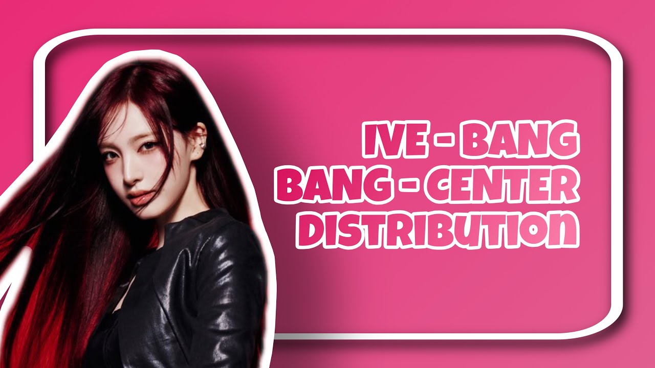 IVE - BANG BANG - CENTER DISTRIBUTION 