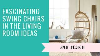 Fascinating Swing Chairs In The Living Room Ideas