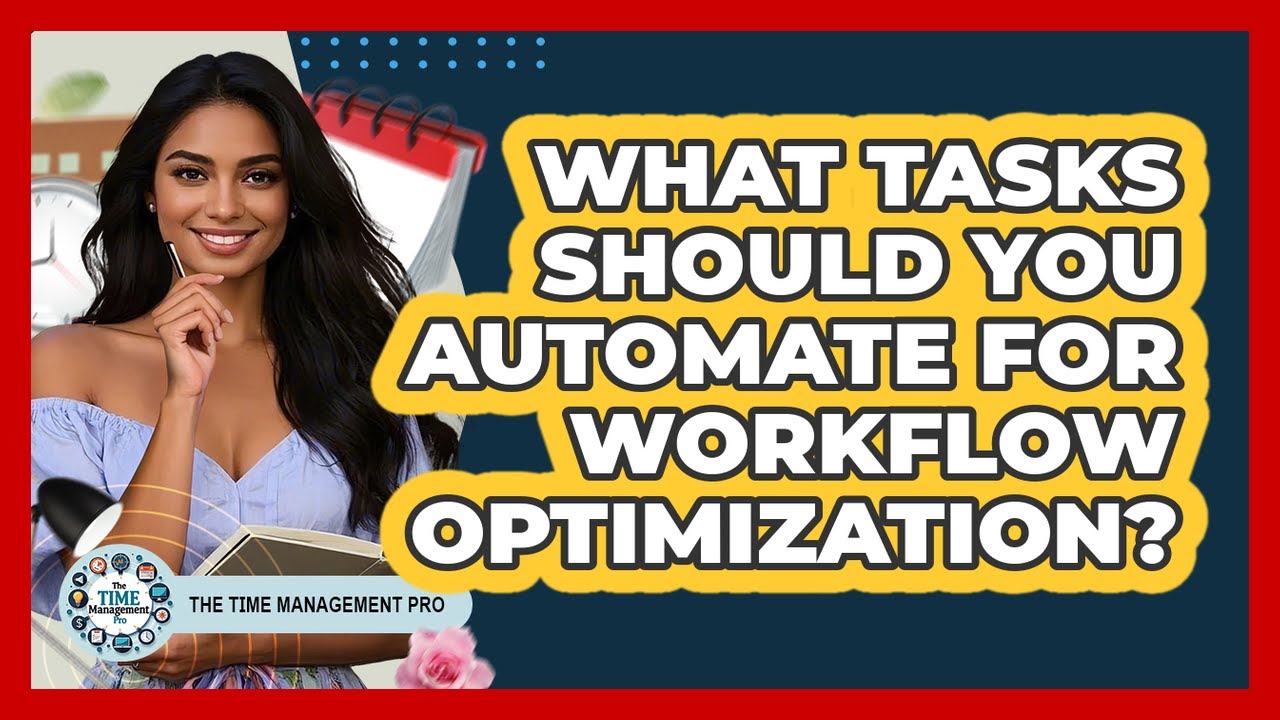 What Tasks Should You Automate For Workflow Optimization? - The Time Management Pro