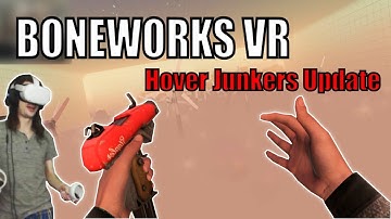 I Got Confused in the Boneworks VR HOVER JUNKERS UPDATE | Quest 2