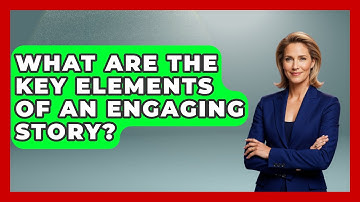 What Are the Key Elements of an Engaging Story? - Anecdotes in Quotation