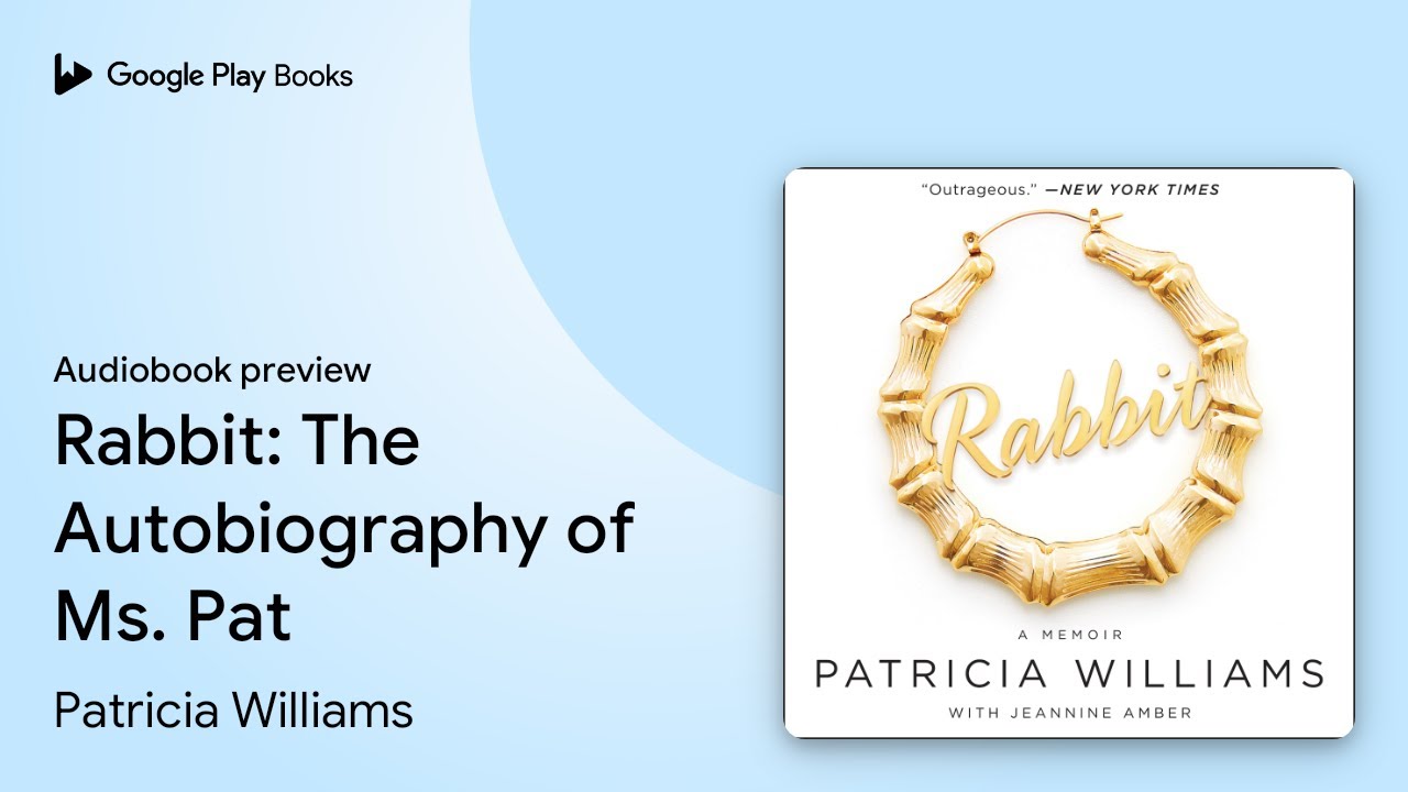 Rabbit: The Autobiography of Ms. Pat by Patricia Williams · Audiobook ...