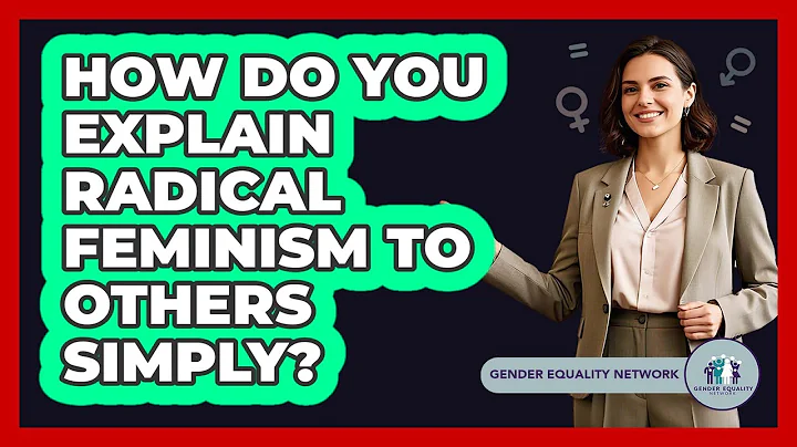 How Do You Explain Radical Feminism To Others Simply? - Gender Equality Network