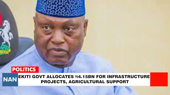 Ekiti Govt Allocates ₦4.15bn For Infrastructure Projects & Agricultural Support