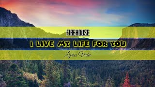 Firehouse - I Live My Life For You (Lyrics Video)