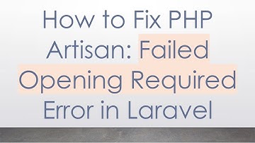 How to Fix PHP Artisan: Failed Opening Required Error in Laravel