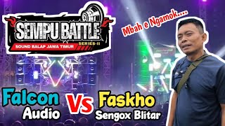 FASKHO SENGOX BLITAR VS FALCON AUDIO KEDIRI BATTLE SEMPU 2025 MBAH E NGAMOK SUB E DI POLL