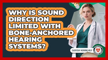 Why Is Sound Direction Limited With Bone-Anchored Hearing Systems? - Everyday Hearing Help
