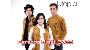 Utopia - Kau Ulangi Lagi Menyakiti Aku | Persada Blast 2023