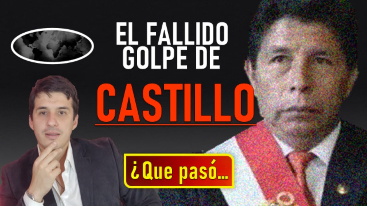 EL GOLPE DE ESTADO FALLIDO DE PEDRO CASTILLO - YouTube