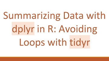 Summarizing Data with dplyr in R: Avoiding Loops with tidyr