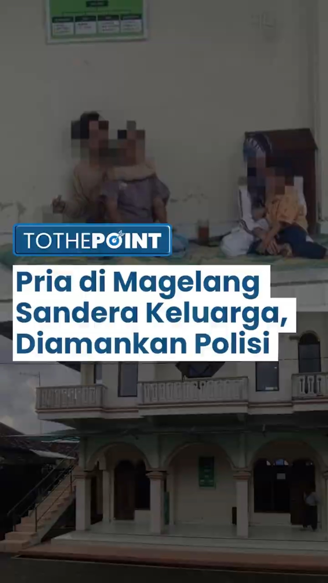 Seorang Pria Melakukan Penyanderaan Terhadap Keluarganya di Magelang, Polisi Amankan Pelaku!