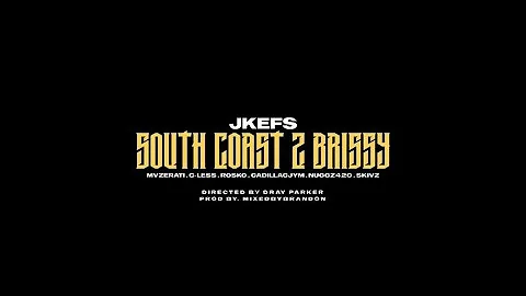 Jkefs ft. MVZERATI, C-LESS, Rosco1, Cadillac JYM, Nuggz420 & SKIVZ - South Coast 2 Brissy