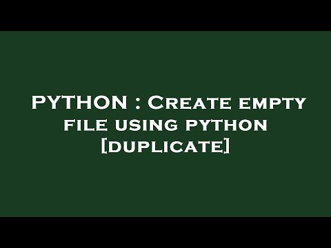 PYTHON : Create empty file using python