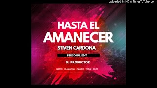 Hasta El Amanecer - (Stiven Cardona Edit) Aleteo Zapateo Guaracha