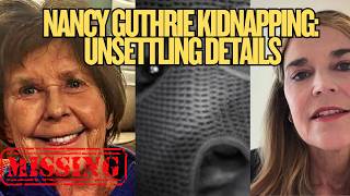 Nancy Guthrie Kidnapping: Crime Experts Drop UNSETTLING Analysis