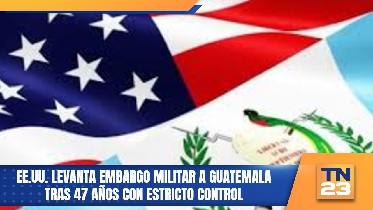 EE.UU. levanta embargo militar a Guatemala tras 47 años con estricto control