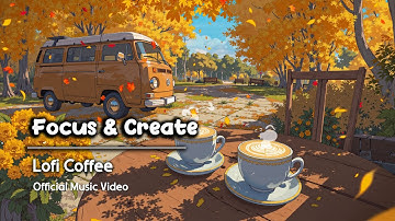 Focus & Create 🍁🎧 Lofi Coffee ☕ (Official Music Video)