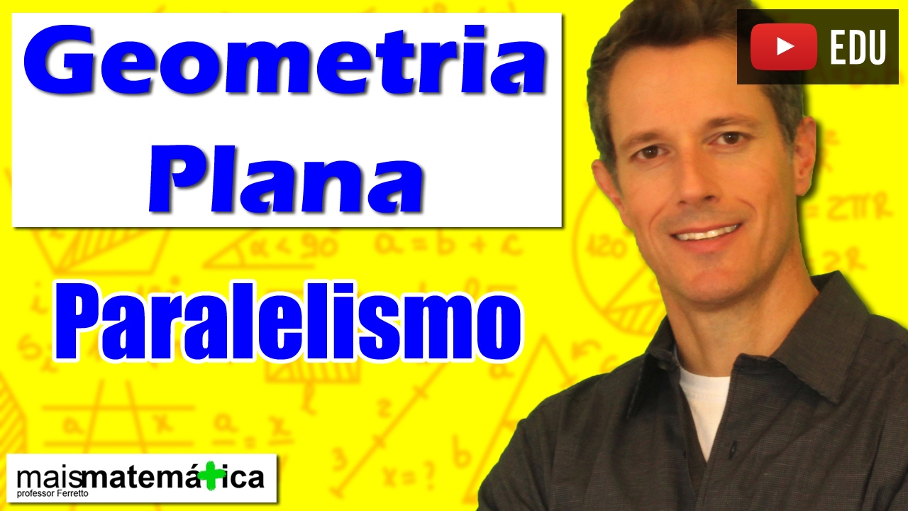 Geometria Plana: Paralelismo Entre Retas no Plano (Aula 2)
