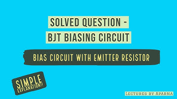SOLVED QUESTION FROM BJT BIAS CIRCUIT WITH EMITTER RESISTOR | TYPE OF BJT BIASING CIRCUIT