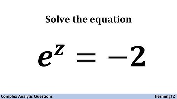 [Complex Analysis] How to Solve the Equation e^z = -2
