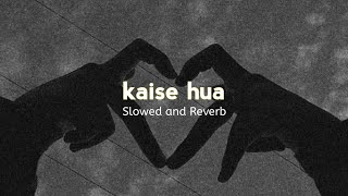 Kaise Hua [ Slowed+ Reverb ] - Full Song | 1.43 A.M || @VishalMishraofficial
