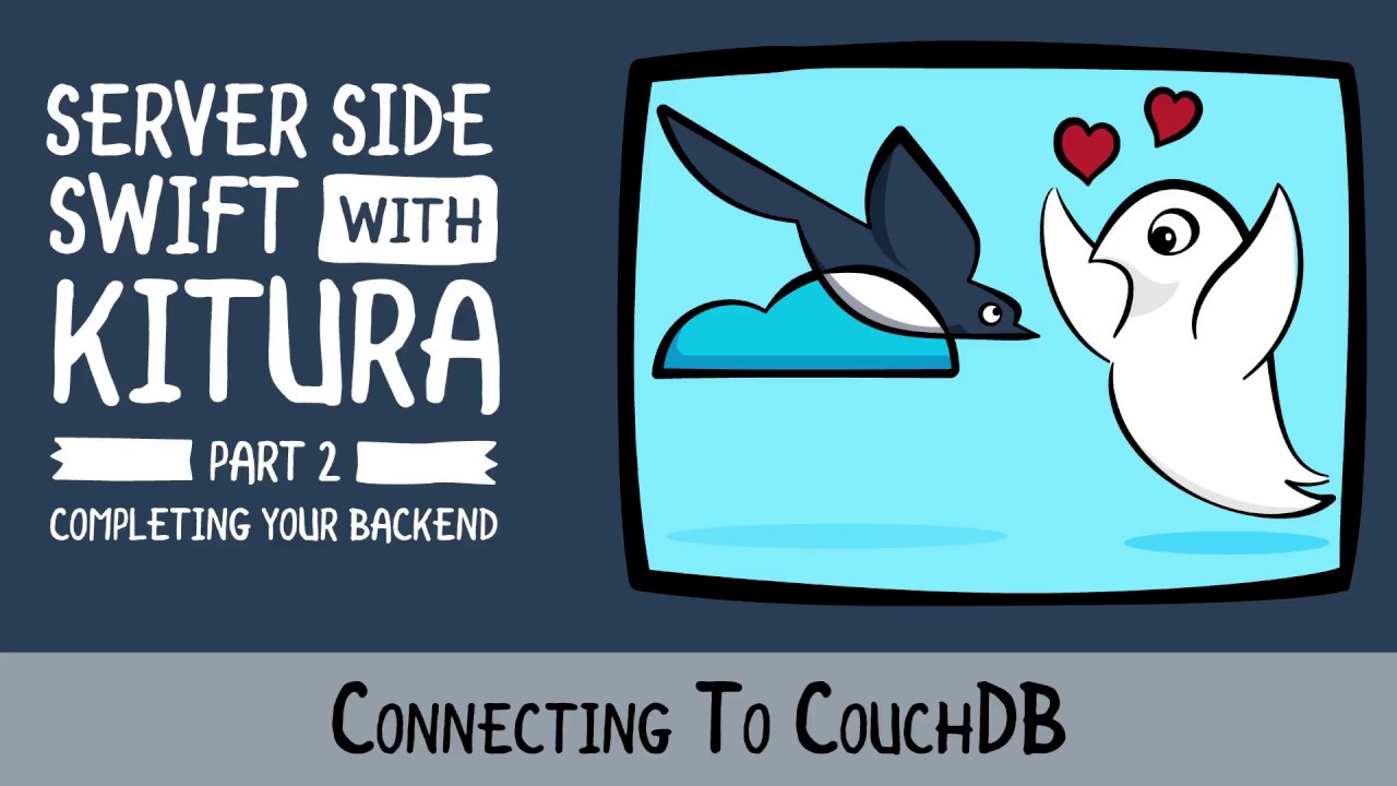 Connecting To CouchDB with Kitura - An Enterprise Server Side Swift ...