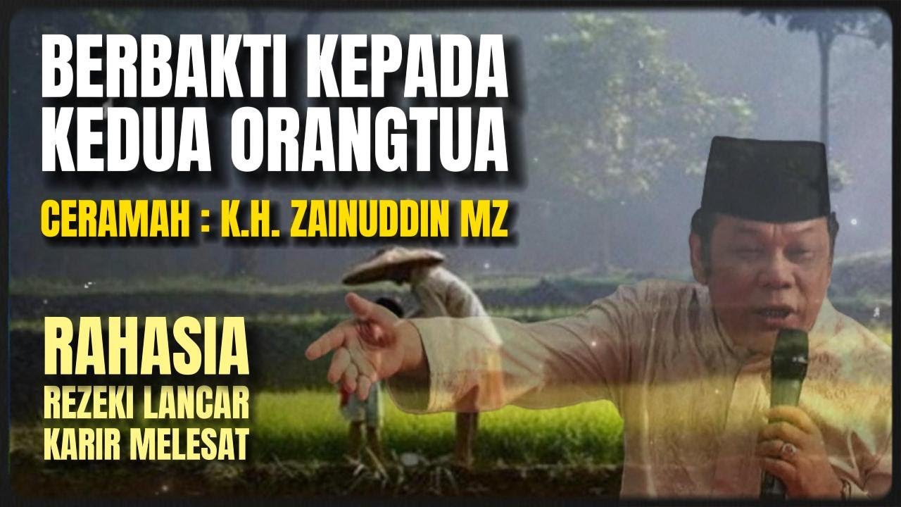 CERAMAH KH ZAINUDDIN MZ - BERBAKTI KEPADA KEDUA ORANG TUA