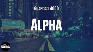 Guapdad 4000 - Alpha (lyrics)