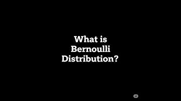 What is Bernoulli Distribution?