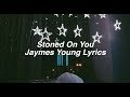 Stoned On You || Jaymes Young Lyrics