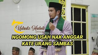 NGOMONG USAH NAK ANGGAR KATE URANG SAMBAS