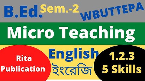 B.Ed. Sem-2 English Micro Teaching Practicum 5 Skills  Course:1.2.3 (Rita Publication) WBUTTEPA