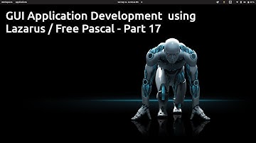 Linux / MS Windows Application Development using Lazarus / Free Pascal - Part 17