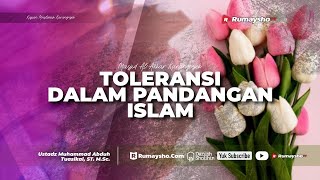 Toleransi dalam Pandangan Islam - Ustadz Dr. Muhammad Abduh Tuasikal, M.Sc.