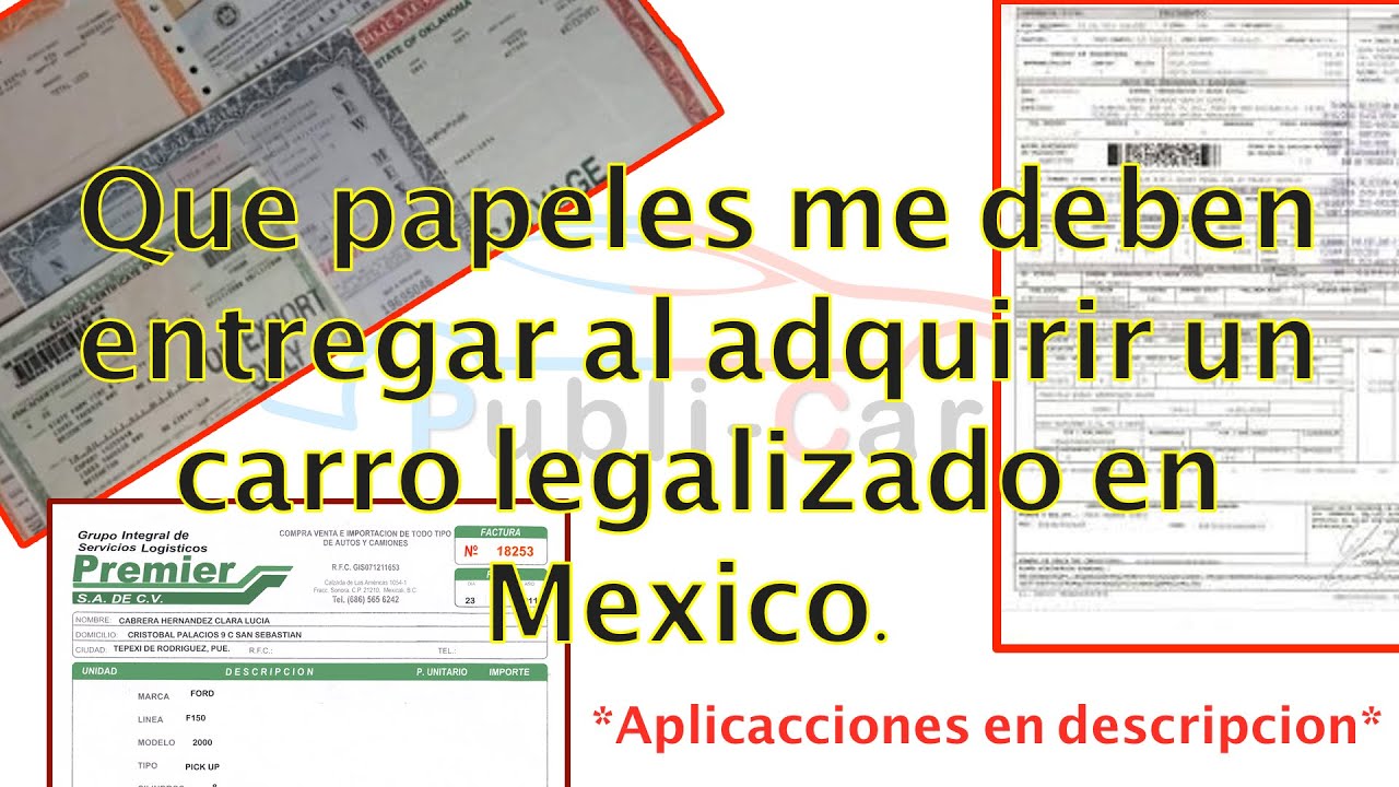 Que papeles me deben entregar al comprar un carro legalizado en Mexico