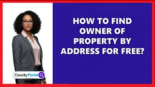 How To Find Owner Of Property By Address For Free?