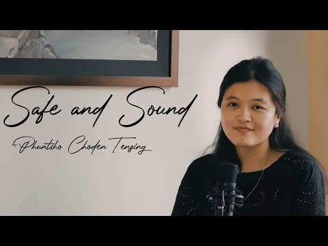 Safe and Sound (Taylor Swift) Cover-Phuntsho Choden Tenzing| 2020