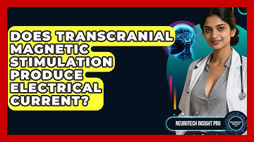 Does Transcranial Magnetic Stimulation Produce Electrical Current? - Neurotech Insight Pro