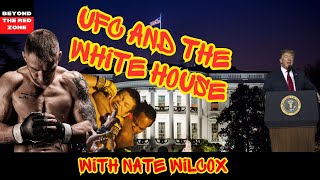 BEYOND THE RED ZONE: UFC AND THE WHITE HOUSE ft. NATE WILCOX