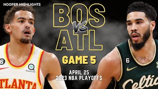 Boston Celtics vs Atlanta Hawks Full Game 5 Highlights | Apr 25 | 2023 NBA Playoffs