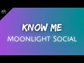 Moonlight Social // Know Me ♫ Lyrics ♫