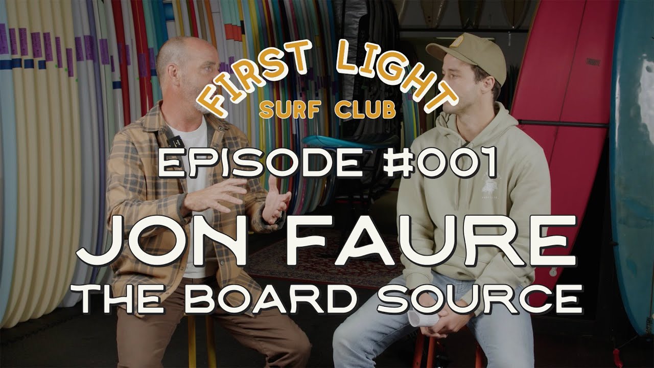 First Light Surf Club - Spotlight Sessions - Ep 01 - Jon Faure // The Board Source
